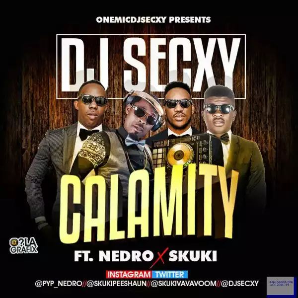 Dj Secxy - Calamity ft. Skuki & Nedro